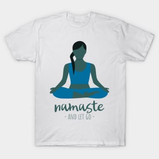 namaste and let go T-Shirt